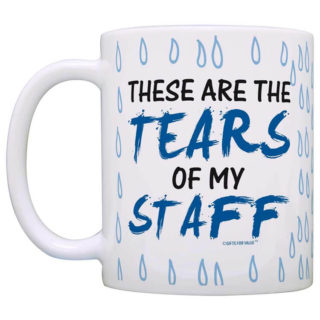Gifts For Boss Tears Of My Staff Mug