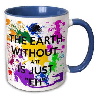 Gifts For Artists Earth Without Art Mug
